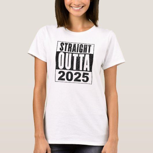 Straight Outta 2025 T-shirt (Voorkant)