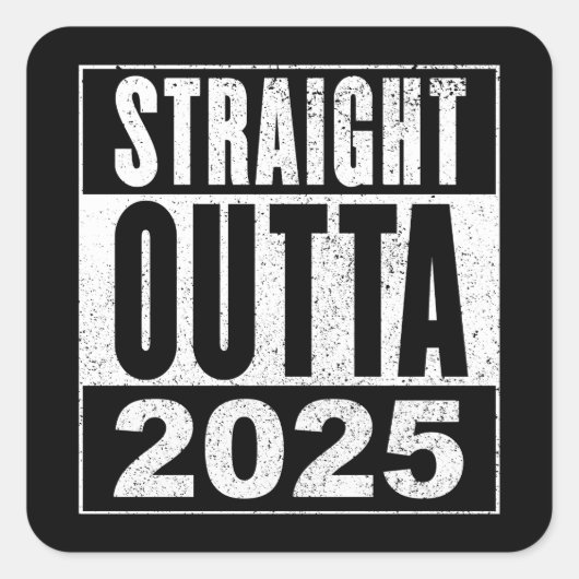 Straight Outta 2025 Vierkante Sticker (Voorkant)