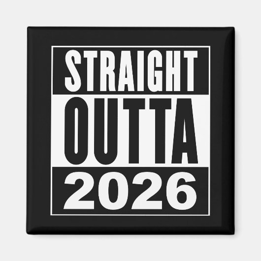 Straight Outta 2026 Magneet (Voorkant)