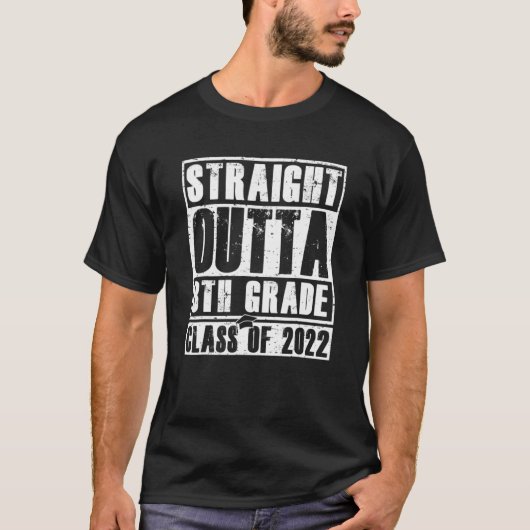 Straight Outta 8th Grade School Class 2022 T-shirt (Voorkant)