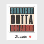 Straight Outta Ann Arbor Michigan MI Sticker (Vel)