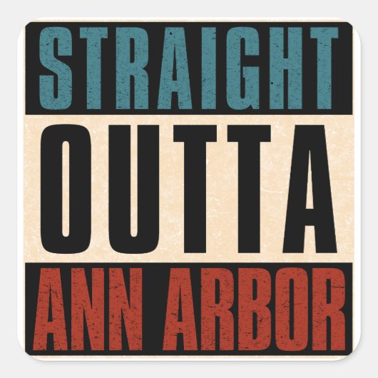 Straight Outta Ann Arbor Michigan MI Vierkante Sticker (Voorkant)