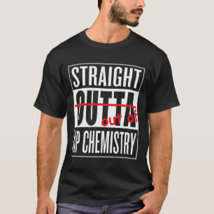 Straight Outta AP Scheikunde T Shirt Leraar Studen