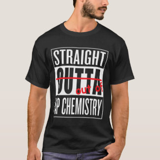 Straight Outta AP Scheikunde T Shirt Leraar Studen