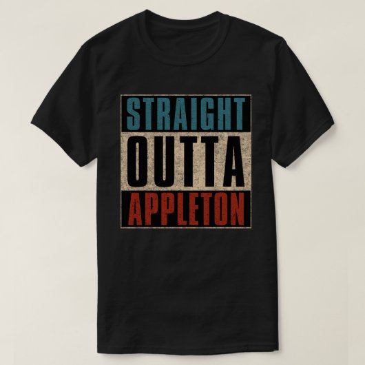 Straight Outta Appleton Wisconsin WI T-shirt (Design voorkant)