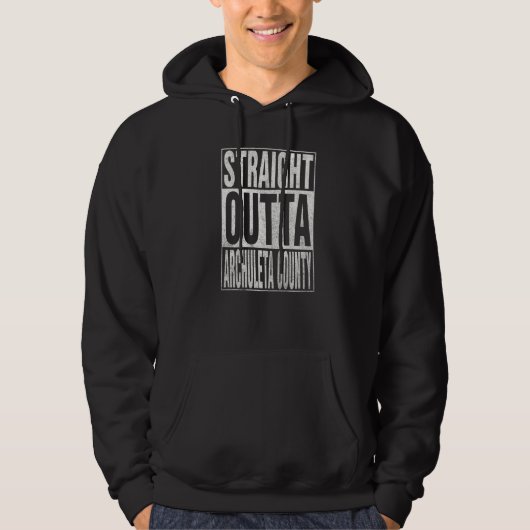 STRAIGHT OUTTA ARCHULETA COUNTY Cool Home Quote   Hoodie (Voorkant)
