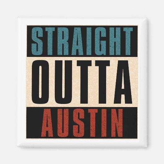 Straight Outta Austin Texas TX Verenigde Staten Magneet (Voorkant)