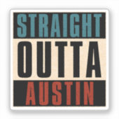 Straight Outta Austin Texas TX Verenigde Staten Sticker (Voorkant)