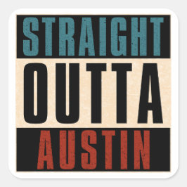 Straight Outta Austin Texas TX Verenigde Staten Vierkante Sticker