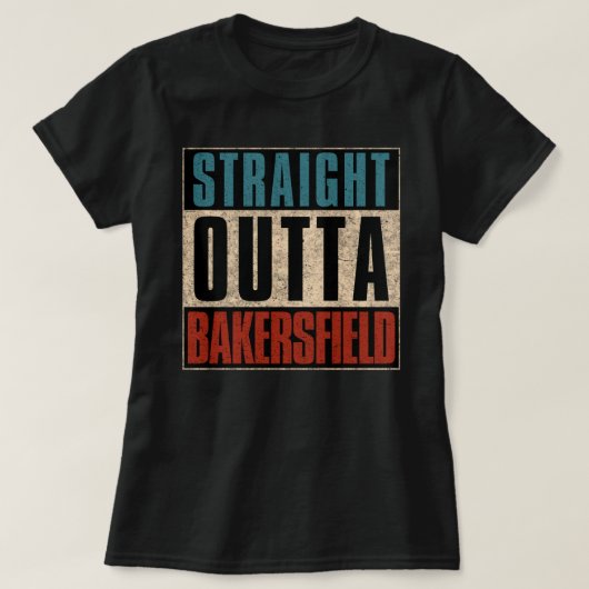 Straight Outta Bakersfield Californië T-shirt (Design voorkant)