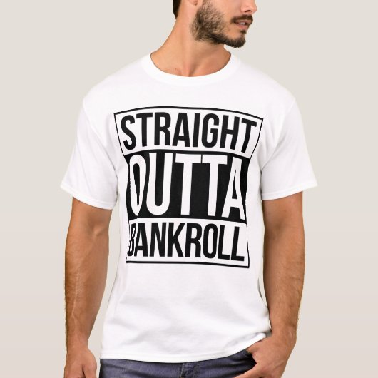 Straight Outta Bankroll T-shirt (Voorkant)