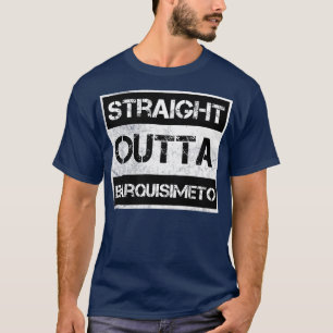 Straight Outta Barquisimeto Venezuela Dist T-shirt