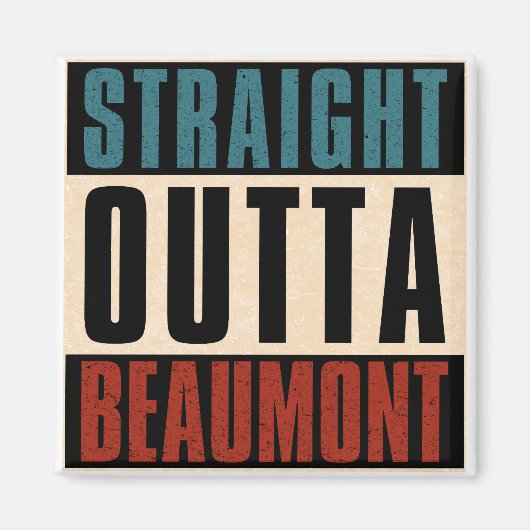 Straight Outta Beaumont Texas TX Magneet (Voorkant)