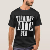 Straight Outta Bed T-shirt (Voorkant)
