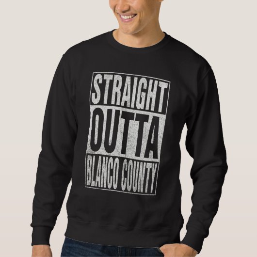 STRAIGHT OUTTA BLANCO COUNTY Cool Home Quote Trui (Voorkant)