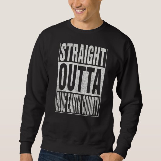 STRAIGHT OUTTA BLUE EARTH COUNTY Cool Home Quote Trui (Voorkant)