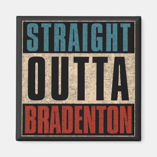 Straight Outta Bradenton Florida FL Magneet (Voorkant)
