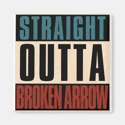 Straight Outta Broken Arrow Oklahoma OK Magneet (Voorkant)