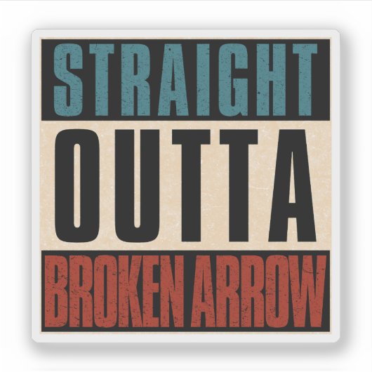 Straight Outta Broken Arrow Oklahoma OK Sticker (Voorkant)