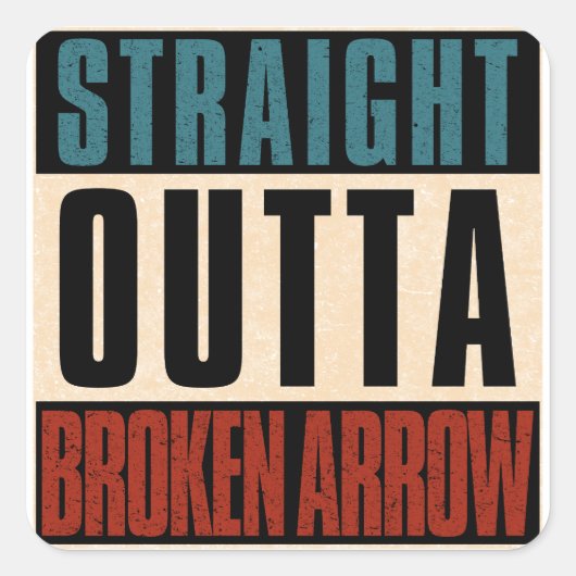 Straight Outta Broken Arrow Oklahoma OK Vierkante Sticker (Voorkant)