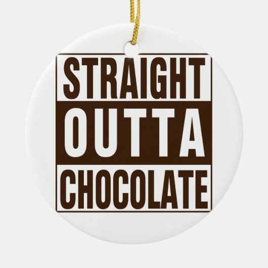 Straight Outta Brown Chocolate Keramisch Ornament (Voorkant)
