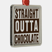 Straight Outta Brown Chocolate Metalen Ornament (Rechts)