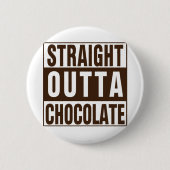 Straight Outta Brown Chocolate Ronde Button 5,7 Cm (Voorkant)