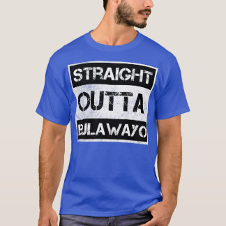 Straight Outta Bulawayo Zimbabwe  nood T-shirt