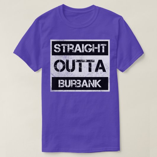 Straight Outta Burbank California  nood T-shirt (Design voorkant)