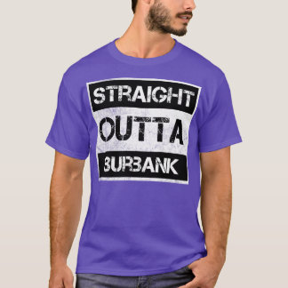 Straight Outta Burbank California  nood T-shirt