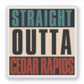Straight Outta Cedar Rapids Iowa IA Sticker (Voorkant)