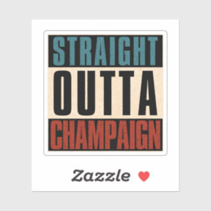 Straight Outta Champaign Illinois IL Sticker