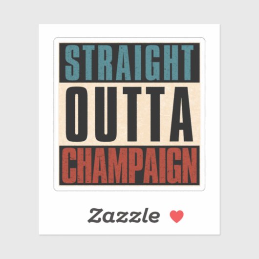 Straight Outta Champaign Illinois IL Sticker (Vel)