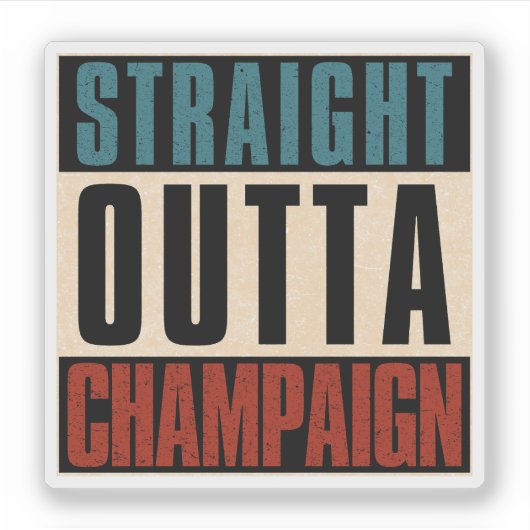 Straight Outta Champaign Illinois IL Sticker (Voorkant)