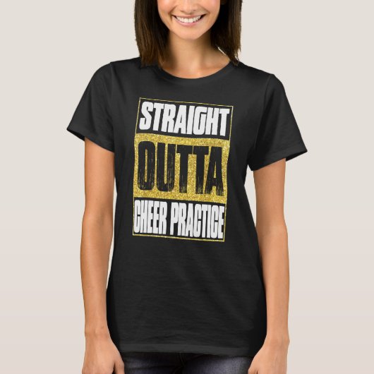 Straight Outta Cheer Practice T-shirt (Voorkant)