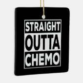 Straight Outta Chemo Keramisch Ornament (Rechts)