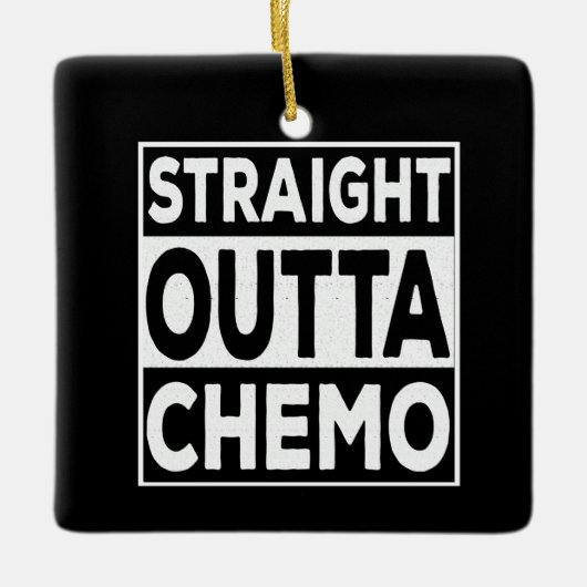Straight Outta Chemo Keramisch Ornament (Voorkant)