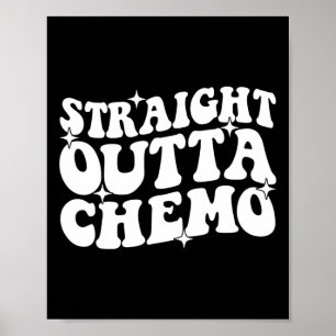 STRAIGHT OUTTA CHEMO Wereldkankerdag Cadeau Awaren Poster
