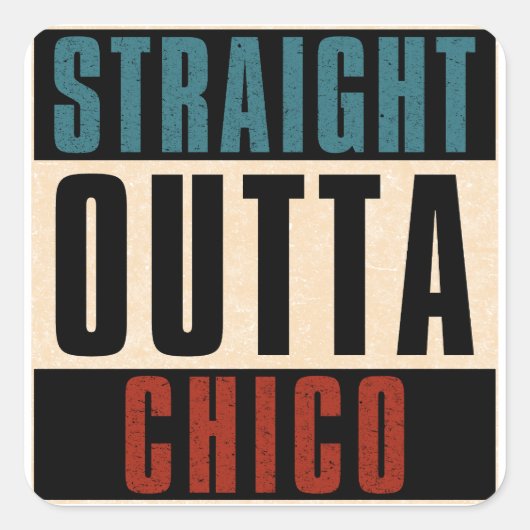 Straight Outta Chico California CA Vierkante Sticker (Voorkant)