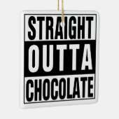 Straight Outta Chocolate Keramisch Ornament (Rechts)