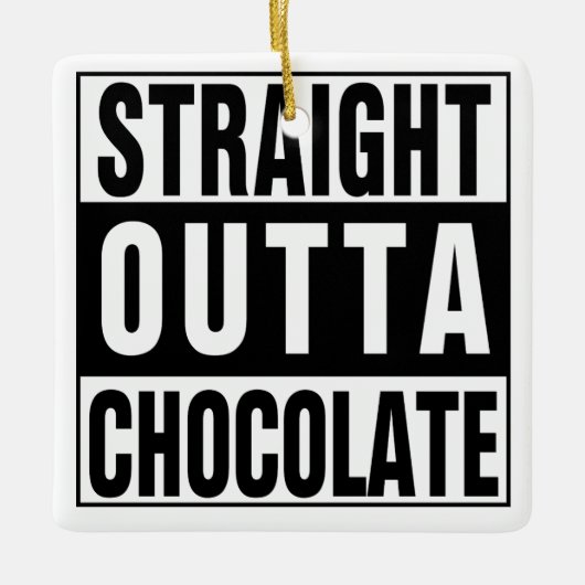Straight Outta Chocolate Keramisch Ornament (Voorkant)