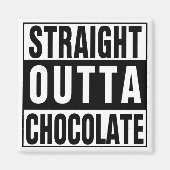 Straight Outta Chocolate Magneet (Voorkant)