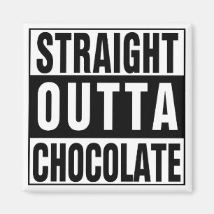 Straight Outta Chocolate Magneet