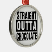 Straight Outta Chocolate Metalen Ornament (Rechts)
