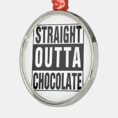 Straight Outta Chocolate Metalen Ornament (Links)