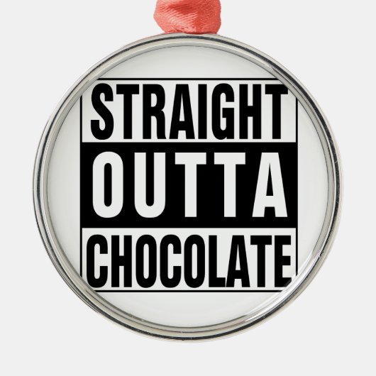 Straight Outta Chocolate Metalen Ornament (Voorkant)