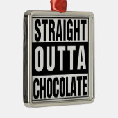 Straight Outta Chocolate Metalen Ornament (Rechts)