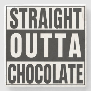 Straight Outta Chocolate Stenen Onderzetter