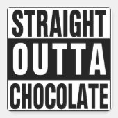 Straight Outta Chocolate Vierkante Sticker (Voorkant)