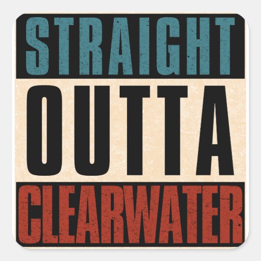 Straight Outta Clearwater Florida FL Vierkante Sticker (Voorkant)